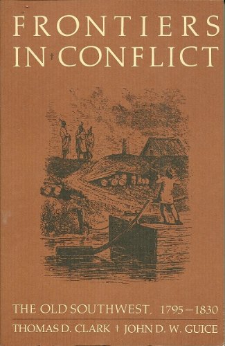 Imagen de archivo de Frontiers in Conflict: The Old Southwest, 1795-1830 (Histories of the American Frontier Series) a la venta por Irish Booksellers