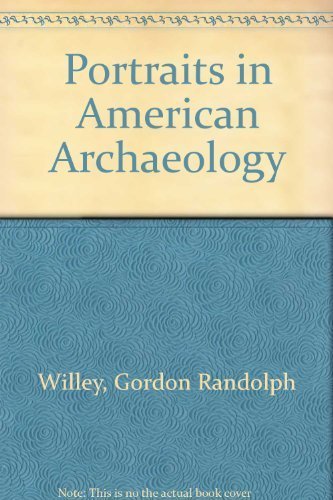 9780826311467: Portraits in American Archaeology [Hardcover] by Willey, Gordon Randolph