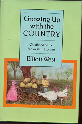 Stock image for Growing Up with the Country; Childhood on the Far western Frontier for sale by Alf Books