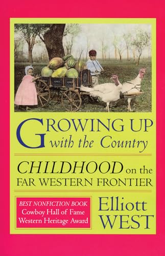 9780826311559: Growing Up with the Country: Childhood on the Far Western Frontier (Histories of the American Frontier Series)