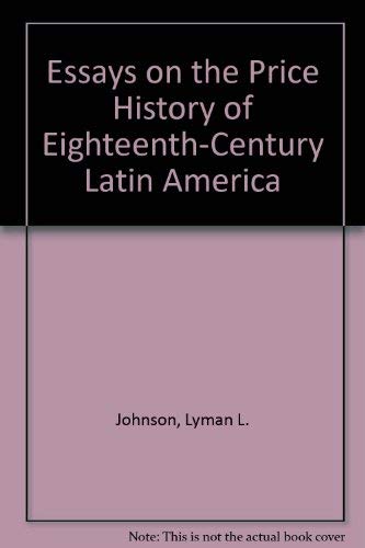 Beispielbild fr Essays on the Price History of Eighteenth-Century Latin America zum Verkauf von Books From California
