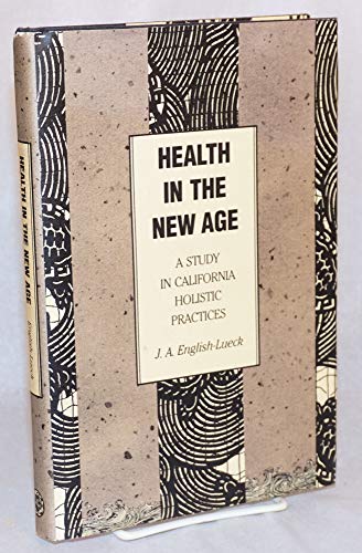 Imagen de archivo de Health in the New Age: A Study in California Holistic Practices a la venta por G.J. Askins Bookseller