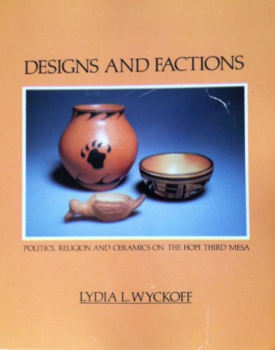 Beispielbild fr Designs and Factions Politics, Religion, and Ceramics on the Hopi Third Mesa zum Verkauf von COLLINS BOOKS