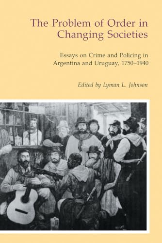 9780826311818: The Problem of Order in Changing Societies: Essays on Crime and Policing in Argentina and Uruguay