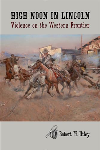 Beispielbild fr High Noon in Lincoln: Violence on the Western Frontier zum Verkauf von SecondSale