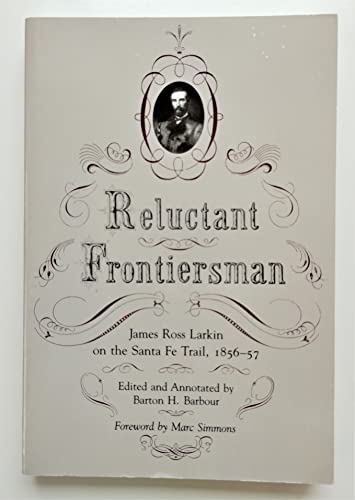 Imagen de archivo de Reluctant Frontiersman: James Ross Larkin on the Sante Fe Trail, 1856-57 a la venta por Half Price Books Inc.