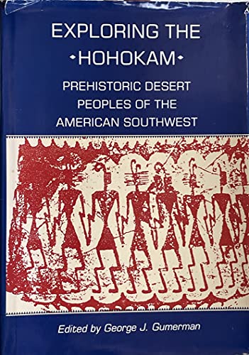 Stock image for Exploring the Hohokam: Prehistoric Desert Peoples of the American Southwest (AMERIND FOUNDATION NEW WORLD STUDIES SERIES) for sale by Friends of  Pima County Public Library