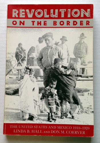 Imagen de archivo de Revolution on the Border: The United States and Mexico 1910-1920 a la venta por BASEMENT BOOKS