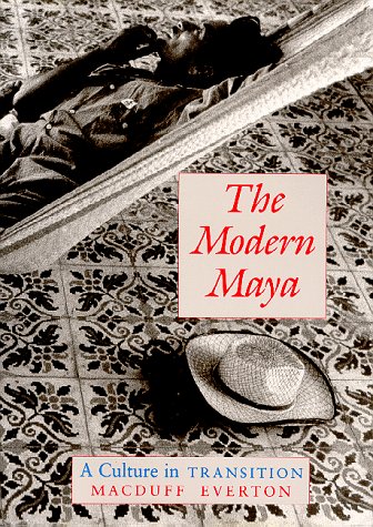 The Modern Maya: A Culture in Transition (9780826312419) by Macduff Everton