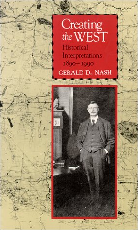 Beispielbild fr Creating the West : Historical Interpretations 1890-1990. zum Verkauf von Sara Armstrong - Books