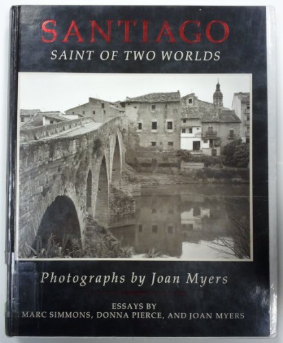 Imagen de archivo de Santiago : Saint of Two Worlds: Published in Observance of the 500th Anniversary of Spain's First Encounter with the New World a la venta por Better World Books