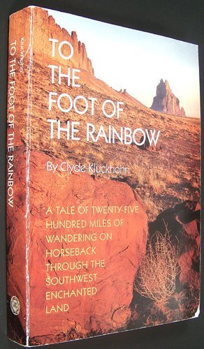 Beispielbild fr To the Foot of the Rainbow: A Tale of Twenty-Five Hundred Miles of Wandering on Horseback Through the Southwest Enchanted Land zum Verkauf von Housing Works Online Bookstore