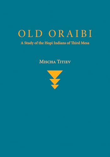 Old Oraibi: A Study of the Hopi Indians of Third Mesa