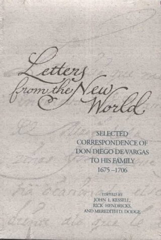 Stock image for Letters from the New World: Selected Correspondence of Don Diego De Vargas to His Family, 1675-1706 (The Journals of Don Diego De Vargas) for sale by HPB-Red