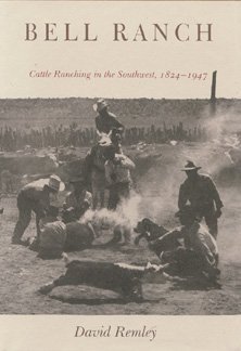 9780826313997: Bell Ranch: Cattle Ranching in the Southwest, 1824-1947