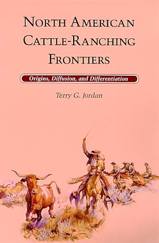 Imagen de archivo de North American Cattle-Ranching Frontiers: Origins, Diffusion and Differentiation (Histories of the American Frontier) a la venta por Books of the Smoky Mountains