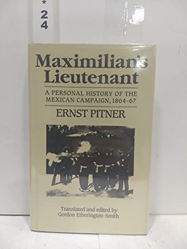 Beispielbild fr Maximilian's Lieutenant: A Personal History of the Mexican Campaign, 1864-67 zum Verkauf von Poverty Hill Books