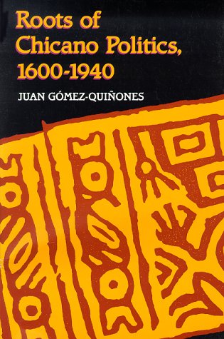 Imagen de archivo de Roots of Chicano Politics, 1600-1940 a la venta por HPB-Red