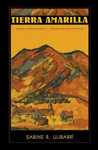 Stock image for Tierra Amarilla: Stories of New Mexico/Cuentos de Nuevo Mexico (Paso Por Aqui: Series on the Nuevomexicano Literary Heritage) for sale by Ergodebooks