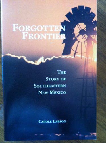 Beispielbild fr Forgotten Frontier: The Story of Southeastern New Mexico zum Verkauf von Jeff Stark