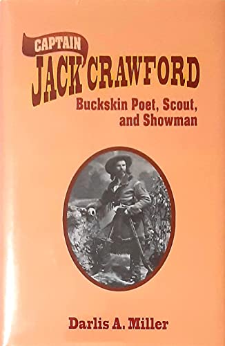 Captain Jack Crawford Buckskin Poet, Scout, and Showman