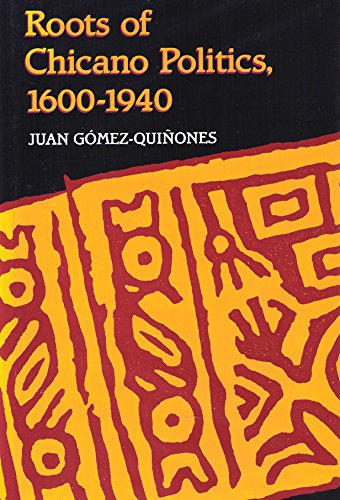 9780826314710: Roots of Chicano Politics, 1600-1940
