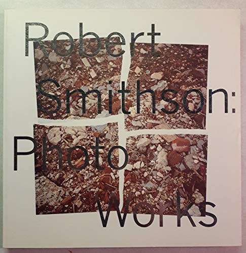 Stock image for Robert Smithson: Photo Works for sale by Front Cover Books