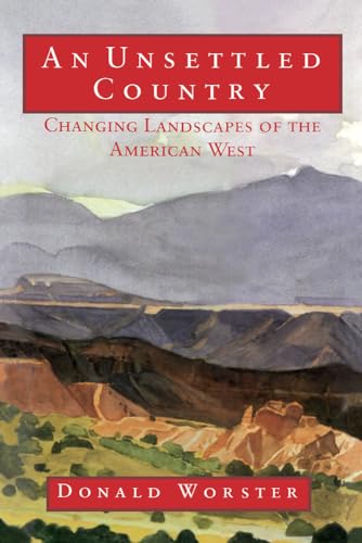 Beispielbild fr An Unsettled Country: Changing Landscapes of the American West (Calvin P. Horn Lectures in Western History and Culture) zum Verkauf von Books From California