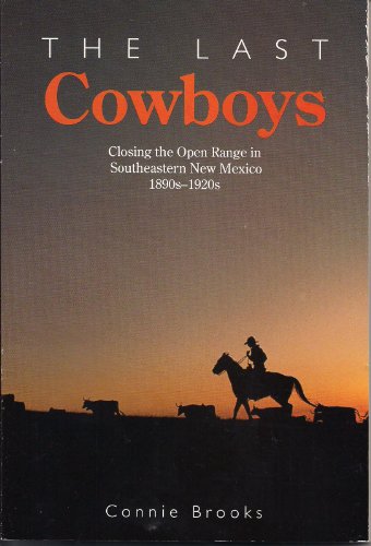 Beispielbild fr The Last Cowboys: Closing the Open Range in Southeastern New Mexico, 1890's-1920's zum Verkauf von BooksRun