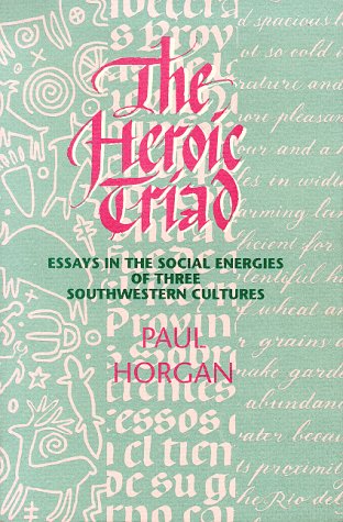 Imagen de archivo de The Heroic Triad: Essays in the Social Energies of Three Southwestern Cultures a la venta por Half Price Books Inc.