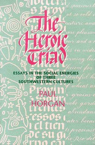 9780826314925: The Heroic Triad: Essays in the Social Energies of Three Southwestern Cultures