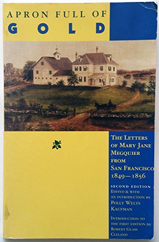 Beispielbild fr Apron Full of Gold: The Letters of Mary Jane Megquier from San Francisco 1849-1856 zum Verkauf von Wonder Book