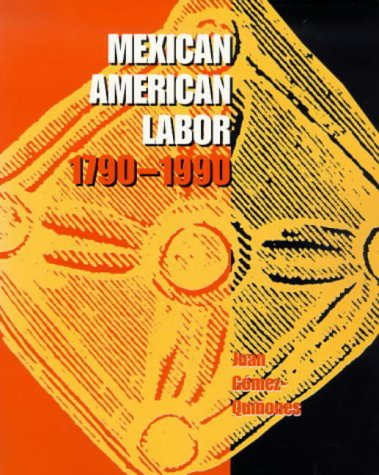 Stock image for Mexican American Labor 1790-1990 for sale by Steven G. Jennings