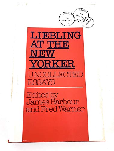 Stock image for Liebling at the New Yorker: Uncollected Essays for sale by The Maryland Book Bank