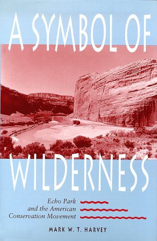Imagen de archivo de A Symbol of Wilderness: Echo Park and the American Conservation Movement a la venta por Books From California