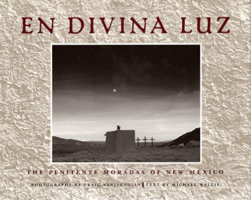 Stock image for En Divina Luz: The Penitente Moradas of New Mexico for sale by ThriftBooks-Atlanta