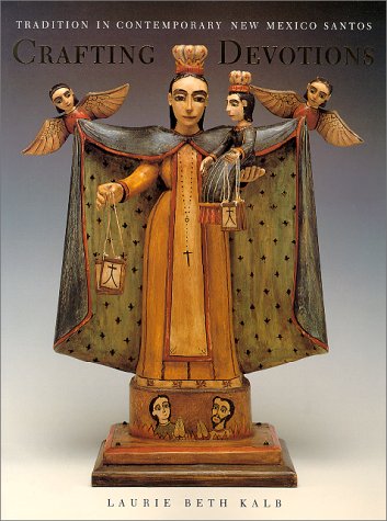 Imagen de archivo de Crafting Devotions: Tradition in Contemporary New Mexico Santos a la venta por Maya Jones Books