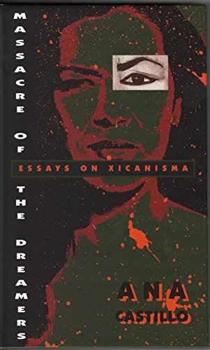 Stock image for Massacre of the Dreamers : Essays on Xicanisma for sale by Better World Books: West