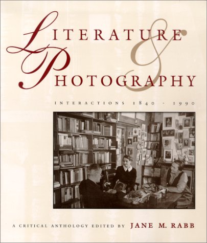 Stock image for Literature & photography interactions, 1840-1990 : a critical anthology for sale by MIAC-LOA Library