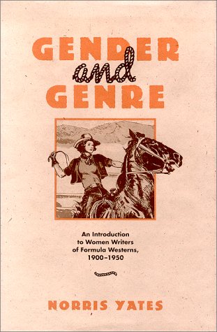 9780826315694: Gender and Genre: An Introduction to Women Writers of Formula Westerns, 1900-1950