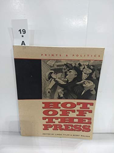 Hot Off the Press: Prints & Politics (The Tamarind Papers, Vol 15)