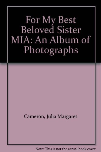 For My Best Beloved Sister MIA: An Album of Photographs (9780826316103) by Cameron, Julia Margaret; Janis, Eugenia Parry; Mulligan, Therese