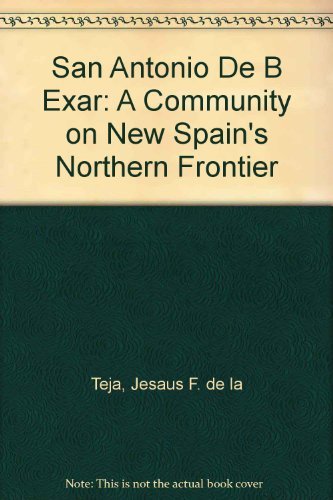 Stock image for San Antonio De Bexar: A Community on New Spains Northern Frontier for sale by Red's Corner LLC
