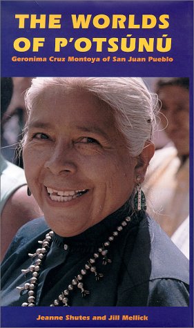 Stock image for The Worlds of P'Otsunu: Geronima Cruz Montoya of San Juan Pueblo for sale by Books of the Smoky Mountains