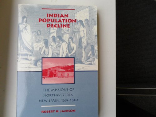 9780826316493: Indian Population Decline: The Missions of Northwestern New Spain, 1687-1840