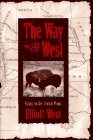 Beispielbild fr The Way to the West: Essays on the Central Plains (Calvin P. Horn Lectures in Western History and Culture) zum Verkauf von West Coast Bookseller