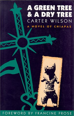 A GREEN TREE & A DAY TREE : a Novel of Chiapas
