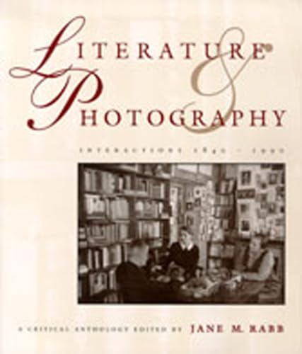 Beispielbild fr Literature and Photography: Interactions 1840-1990 : A Critical Anthology zum Verkauf von SatelliteBooks