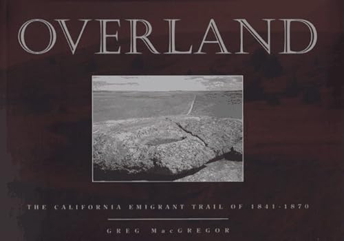 Overland. The California Emigrant Trail of 1841-1870