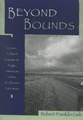 Beispielbild fr Beyond bounds : cross-cultural essays on Anglo, American indian, & Chicano literature zum Verkauf von CSG Onlinebuch GMBH